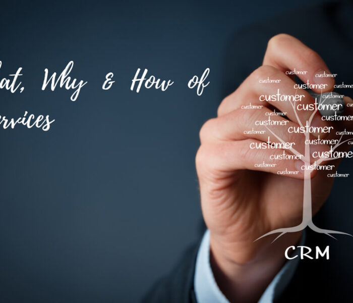 What, Why and How of CRM services
